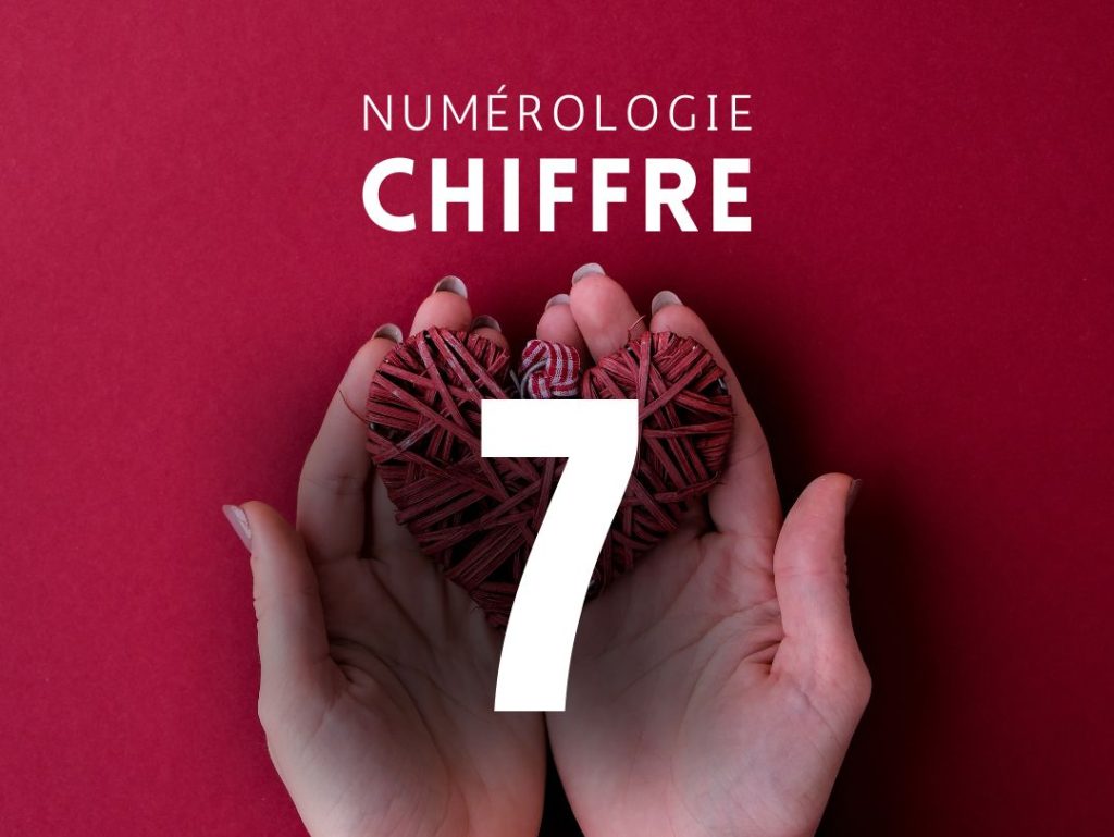 Signification Chiffre 7 en Amour Numérologie & Chiffres
